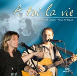 Brigitte et J.Paul Artaud - A toi la vie