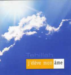 TEHILLAH - J�ELEVE MON AME
