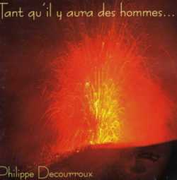 Philippe Decourroux - TANT QU�IL Y AURA DES HOMMES�
