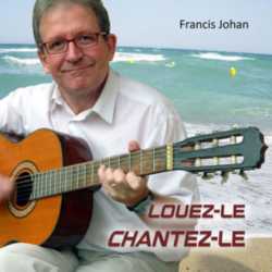 Francis Johan - Louez-Le Chantez-Le