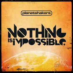 Planetshakers - Nothing is impossible